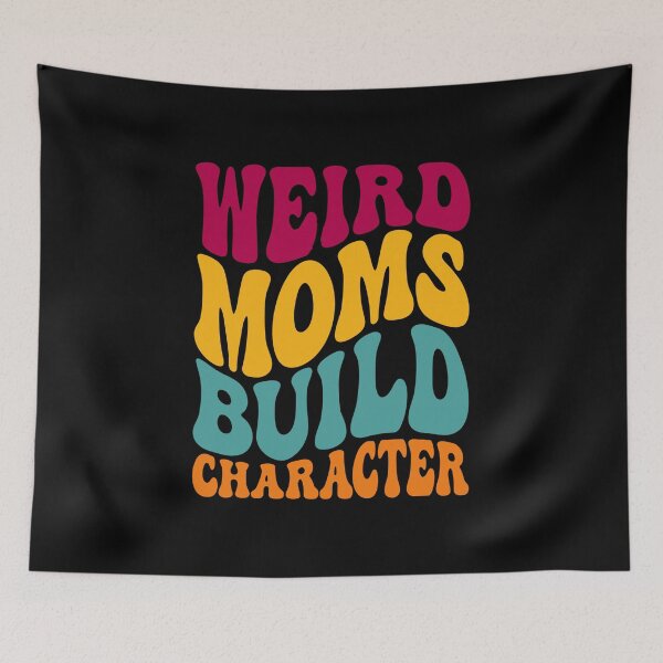 Item preview, GROOVY WEIRD MOMS BUILD CHARACTER - funny mom designed and sold by KatisDesign.
