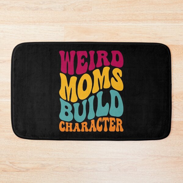 Item preview, GROOVY WEIRD MOMS BUILD CHARACTER - funny mom designed and sold by KatisDesign.
