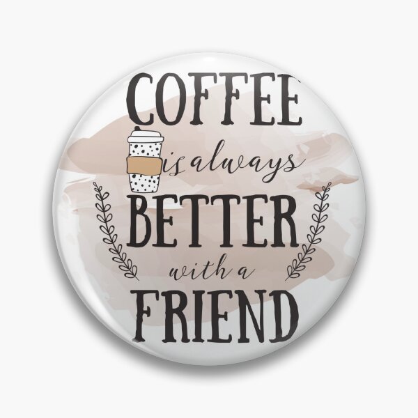 Item preview, Coffee is always better with a friend designed and sold by starnish.