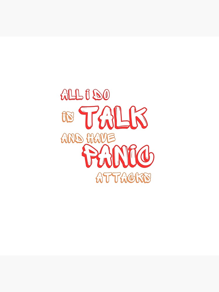Disover all i do is talk and have panic attacks Premium Matte Vertical Poster
