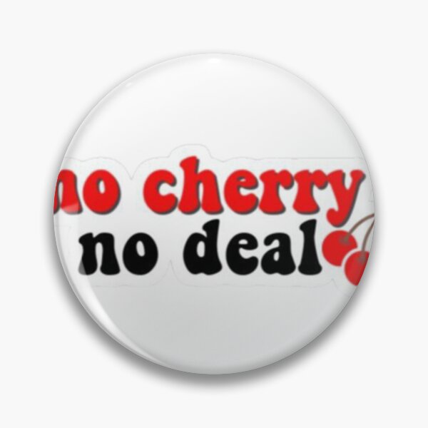 Item preview, No cherry no deal designed and sold by Justforyou9.