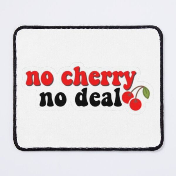 Item preview, No cherry no deal designed and sold by Justforyou9.