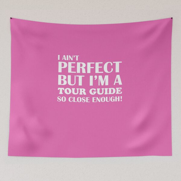 Item preview, Ain't Perfect But Tour Guide Close Enough designed and sold by AlwaysAwesome.