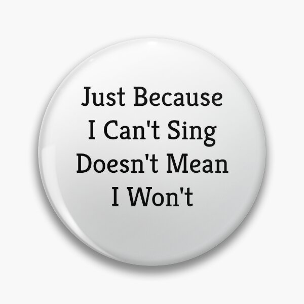 Item preview, Just Because I Can't Sing Doesn't Mean I Won't designed and sold by WakeNBake-Tees.