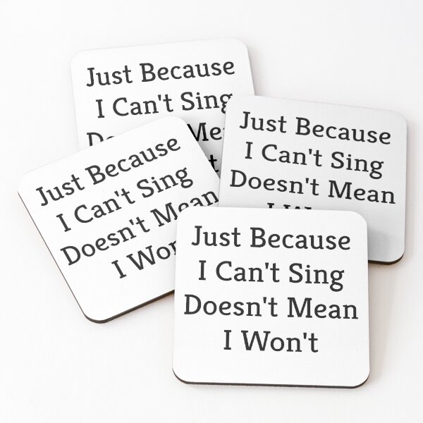 Item preview, Just Because I Can't Sing Doesn't Mean I Won't designed and sold by WakeNBake-Tees.