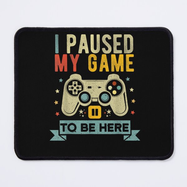 Item preview, I PAUSED MY GAME designed and sold by madnessand.