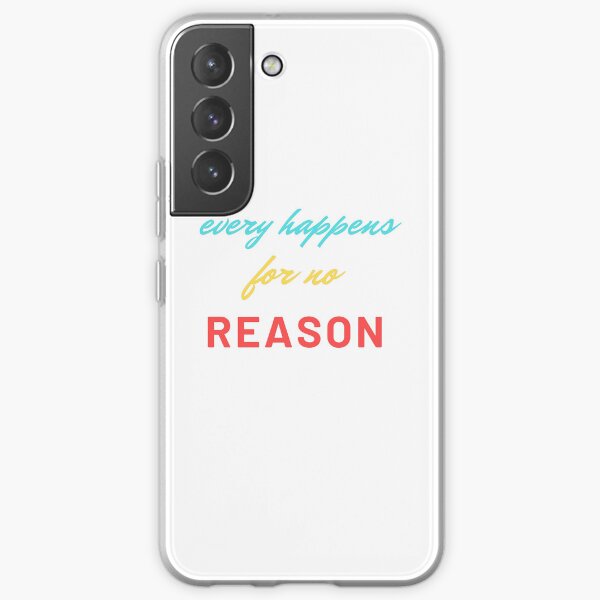 Everything Happens For No Reason Samsung Galaxy Soft Case