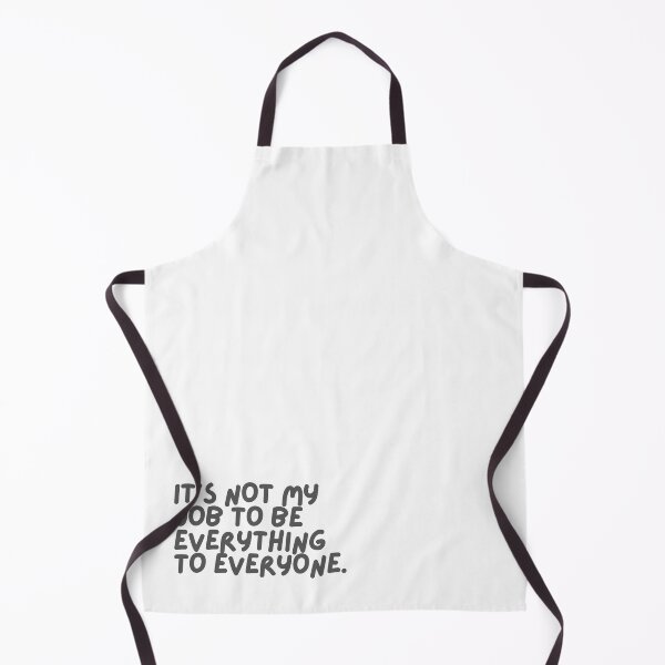 Item preview, It's Not my Job to Be Everything to Everyone designed and sold by juliaplusgents.