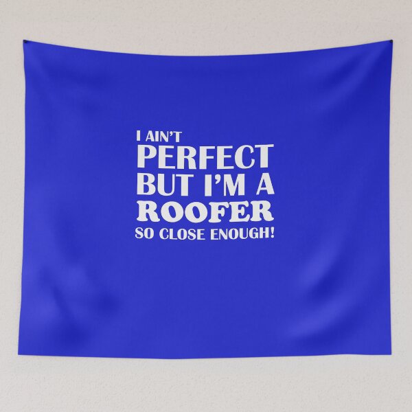 Item preview, Ain't Perfect But Roofer Close Enough designed and sold by AlwaysAwesome.