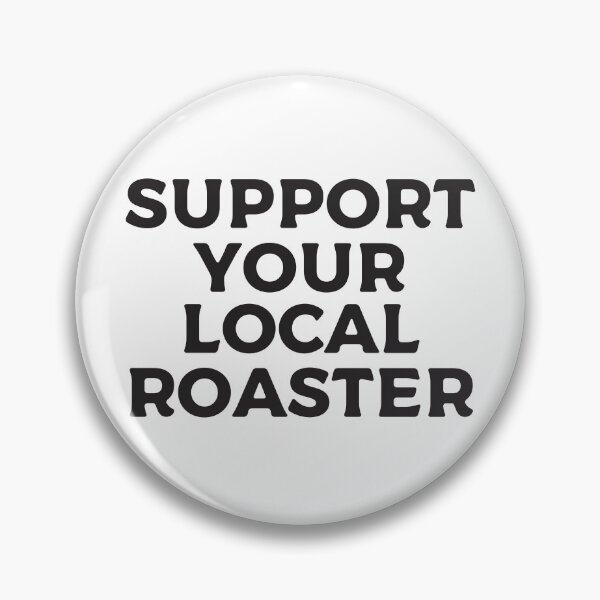 Item preview, Support Your Local Roaster designed and sold by teesaurus.