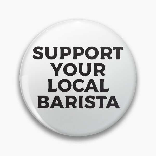 Item preview, Support Your Local Barista designed and sold by teesaurus.