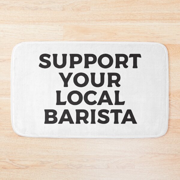 Item preview, Support Your Local Barista designed and sold by teesaurus.