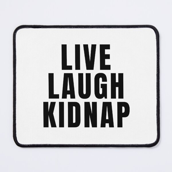Item preview, Live Laugh Kidnap designed and sold by texteestore.