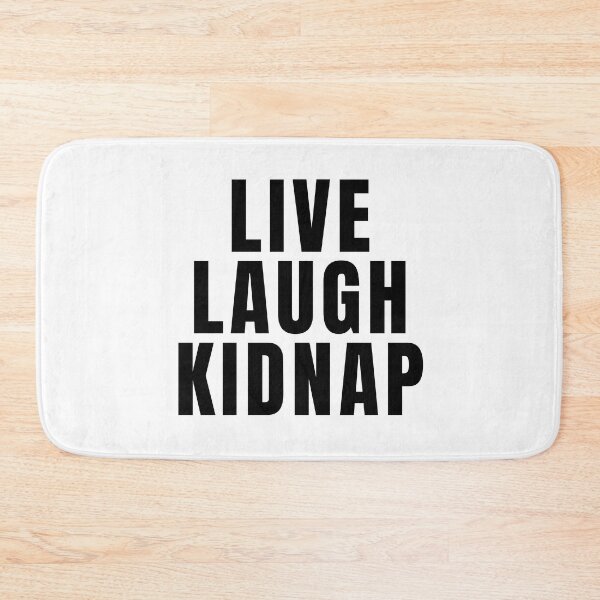 Item preview, Live Laugh Kidnap designed and sold by texteestore.