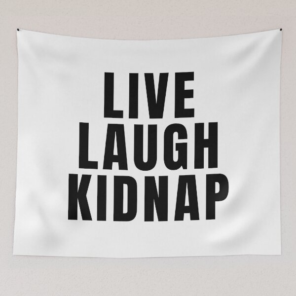 Item preview, Live Laugh Kidnap designed and sold by texteestore.