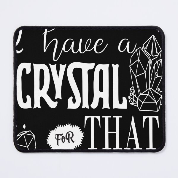 Item preview, I have a crystal for that, witchy crystal design designed and sold by jhonrichy.