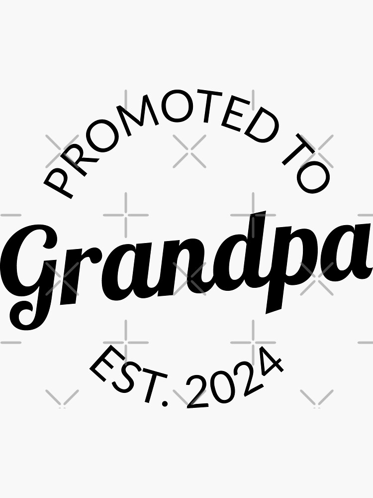 Promoted To Grandpa Est 2024 I Sticker For Sale By Lemon Pepper   Bg,f8f8f8 Flat,750x,075,f Pad,750x1000,f8f8f8 