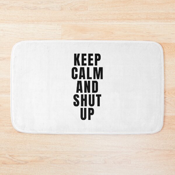 Item preview, Keep Calm And Shut Up designed and sold by texteestore.