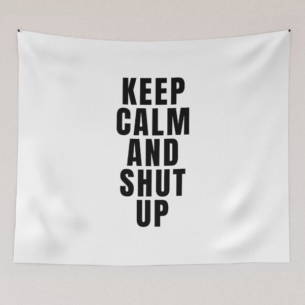 Item preview, Keep Calm And Shut Up designed and sold by texteestore.