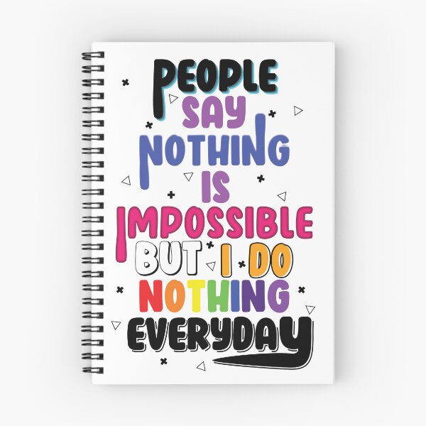 Item preview, People Say Nothing Is Impossible But I Do Nothing Everyday designed and sold by LiveItNow.