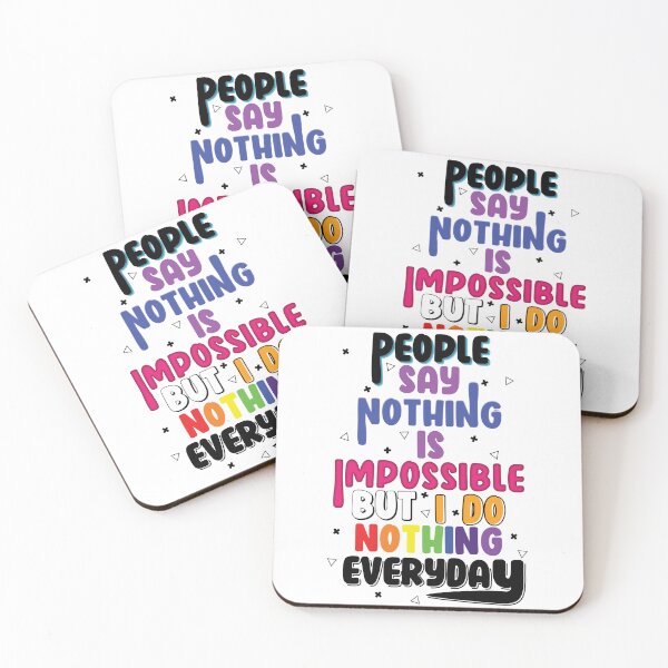 Item preview, People Say Nothing Is Impossible But I Do Nothing Everyday designed and sold by LiveItNow.