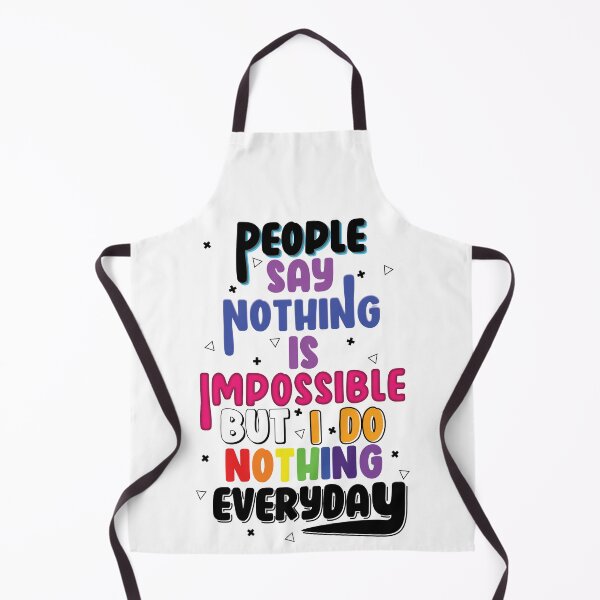 Item preview, People Say Nothing Is Impossible But I Do Nothing Everyday designed and sold by LiveItNow.