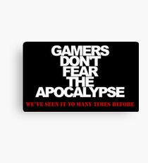 Gamers Don't Fear Apocalypse Canvas Print
