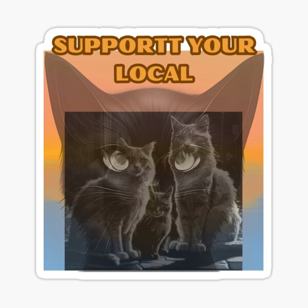 Support Your Local Street Cats Merch & Gifts for Sale