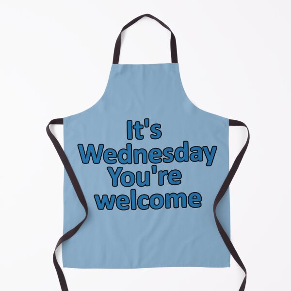 Item preview, Wednesday - It's Wednesday You're Welcome - Funny Reminder in Blue designed and sold by Beachy.