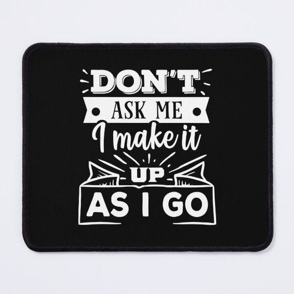 Item preview, Don't ask me I make it up as I go designed and sold by pnkpopcorn.