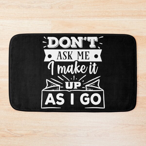 Item preview, Don't ask me I make it up as I go designed and sold by pnkpopcorn.