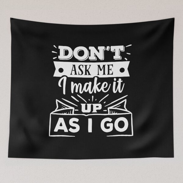 Item preview, Don't ask me I make it up as I go designed and sold by pnkpopcorn.