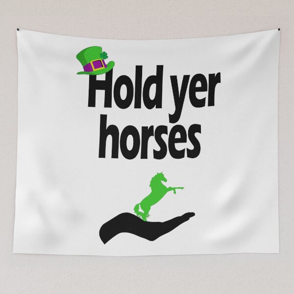 Item preview, Hold yer horses - Irish Slang designed and sold by cmphotographs.