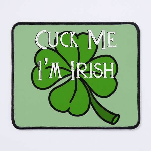 Item preview, CUCK Me I’m Irish designed and sold by DF3.