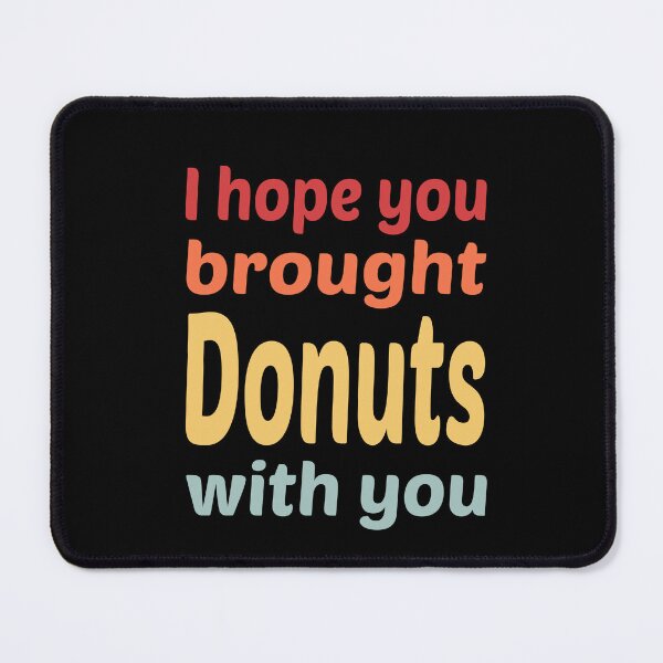 Item preview, I hope you brought donuts with you designed and sold by Bernd Friese.