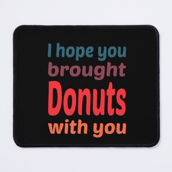 Item preview, I hope you brought donuts with you designed and sold by Bernd Friese.
