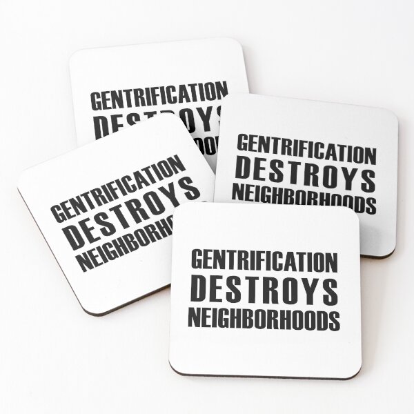 Item preview, Gentrification Destroys Neighborhoods designed and sold by MainsleyDesign.
