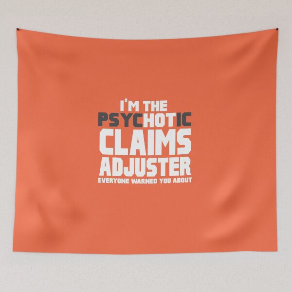 Item preview, I'm The Psychotic Claims Adjuster designed and sold by AlwaysAwesome.