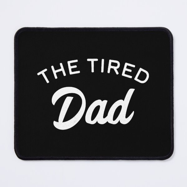 Item preview, The Tired Dad designed and sold by PaulSDesign.