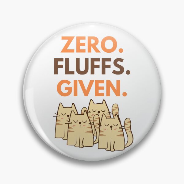 Item preview, Zero Fluffs Given designed and sold by McThingummy.