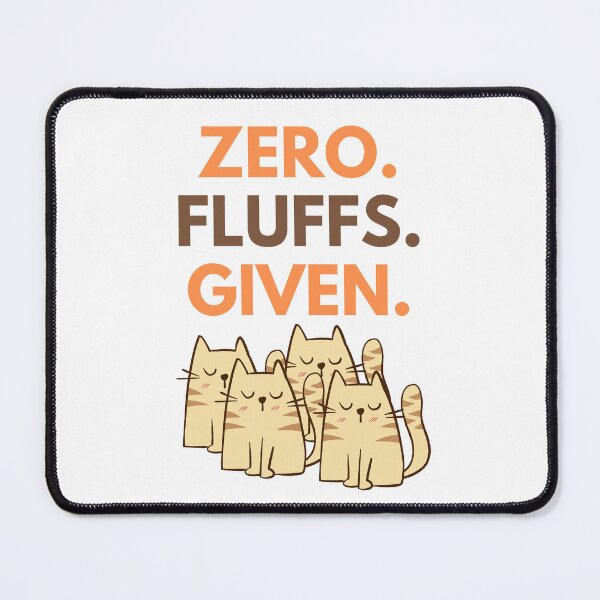 Item preview, Zero Fluffs Given designed and sold by McThingummy.