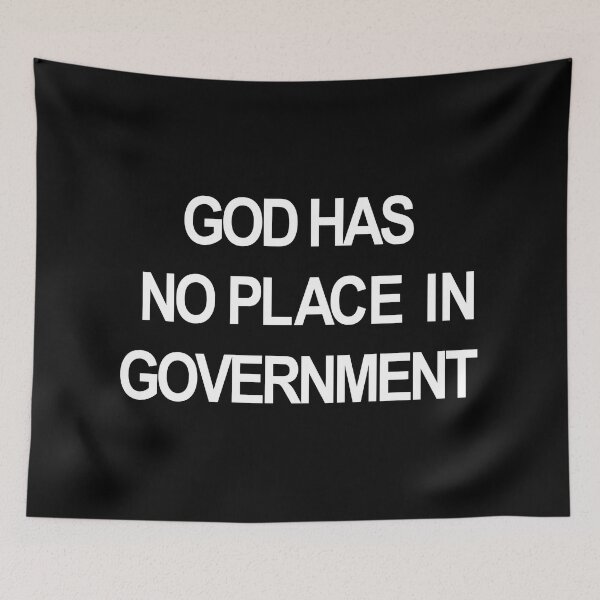 Item preview, God Has No Place in Government (WHITE TEXT) designed and sold by MainsleyDesign.