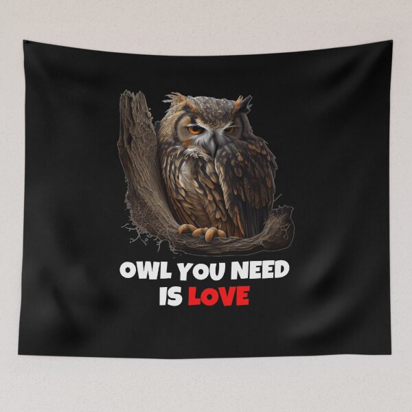 Item preview, Owl you need is love, owl Lovers, funny quotes designed and sold by blakfrog.