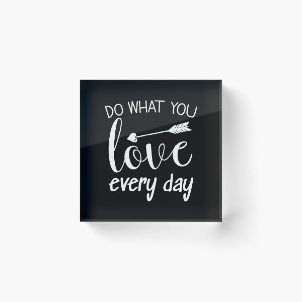 Item preview, Do what you love every day designed and sold by jazzydevil.