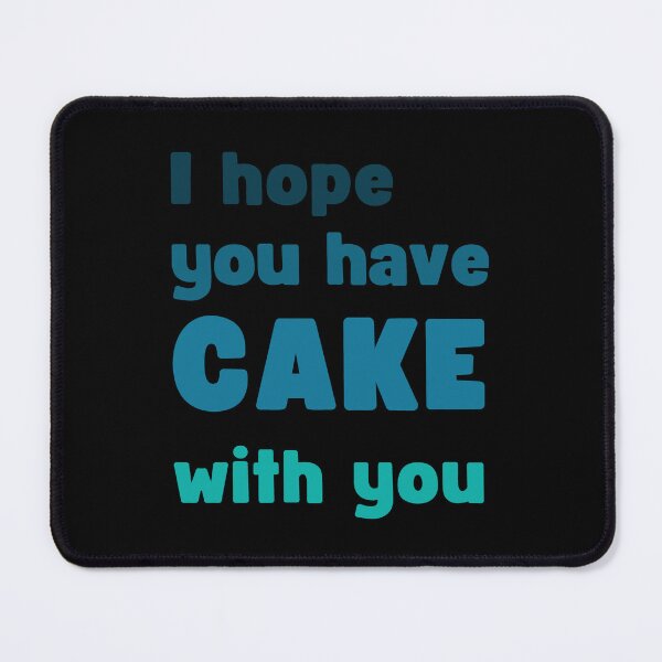 Item preview, I hope you have cake with you designed and sold by Bernd Friese.
