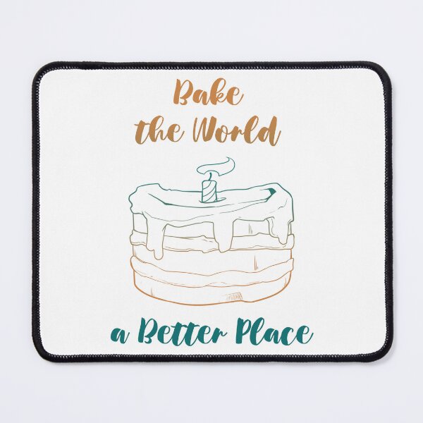 Item preview, You Bake The World A Better Place designed and sold by MalkyTea.
