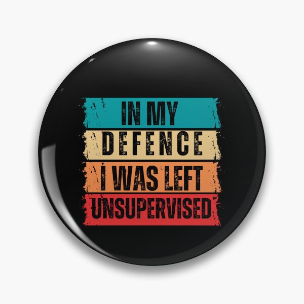 Item preview, In My Defence I Was Left Unsupervised designed and sold by LadyHustle.