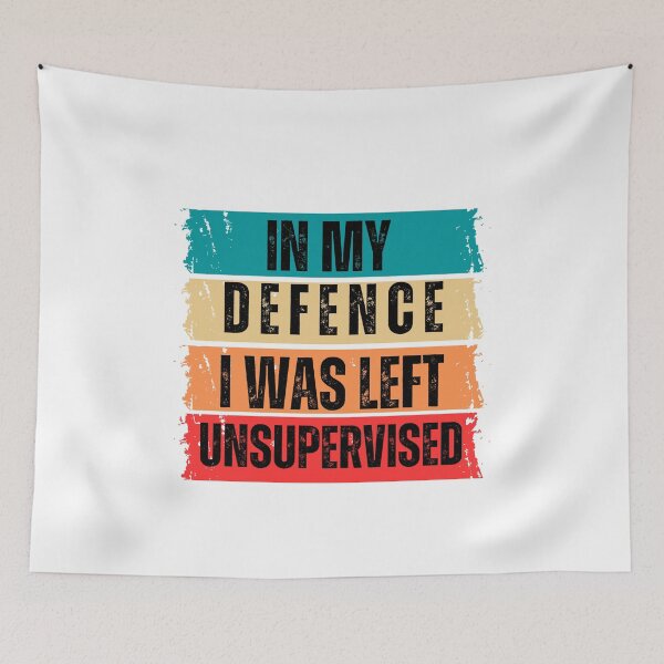 Item preview, In My Defence I Was Left Unsupervised designed and sold by LadyHustle.