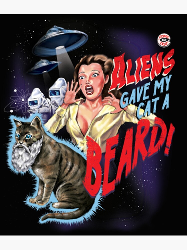 Aliens Gave My Cat a Beard Poster for Sale by detreragilsx