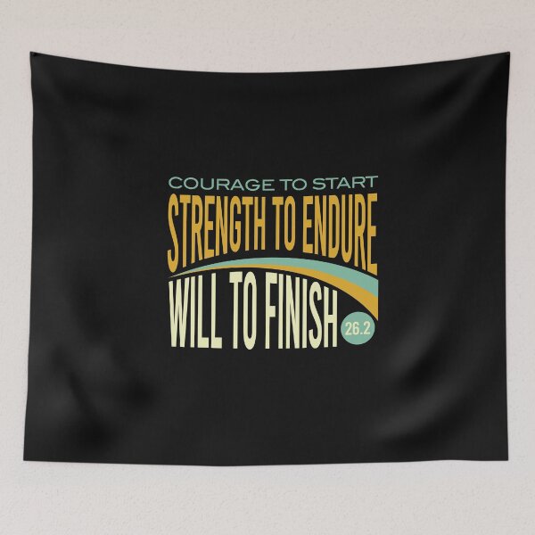 Item preview, Marathon Courage to Start Strength to Endure Will to Finish designed and sold by whyitsme.